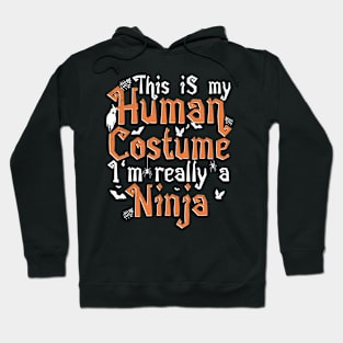 This Is My Human Costume I'm Really A Ninja - Halloween product Hoodie